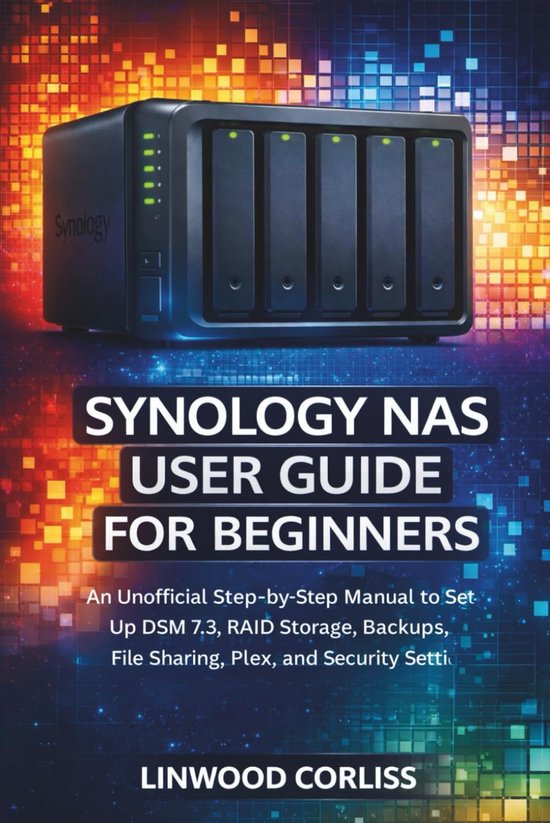 NAS Handleiding Beginners - Opslag Gids - Thuisgebruikers - Stap-voor-stap - 134 Pagina's